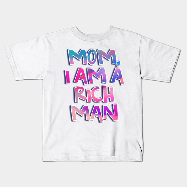 Cher - Mom, I am a Rich Man Quote Kids T-Shirt by baranskini